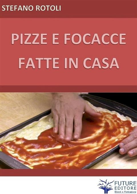 Pizze e focacce fatte in casa(Kobo/電子書)