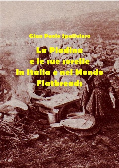 La piadina e le sue sorelle in Italia e nel Mondo - Flatbreads(Kobo/電子書)