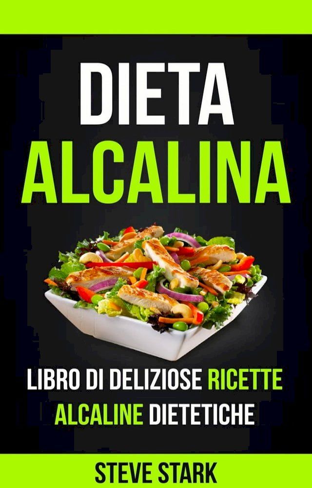  La Dieta Alcalina: Libro di Deliziose Ricette Alcaline Dietetiche(Kobo/電子書)