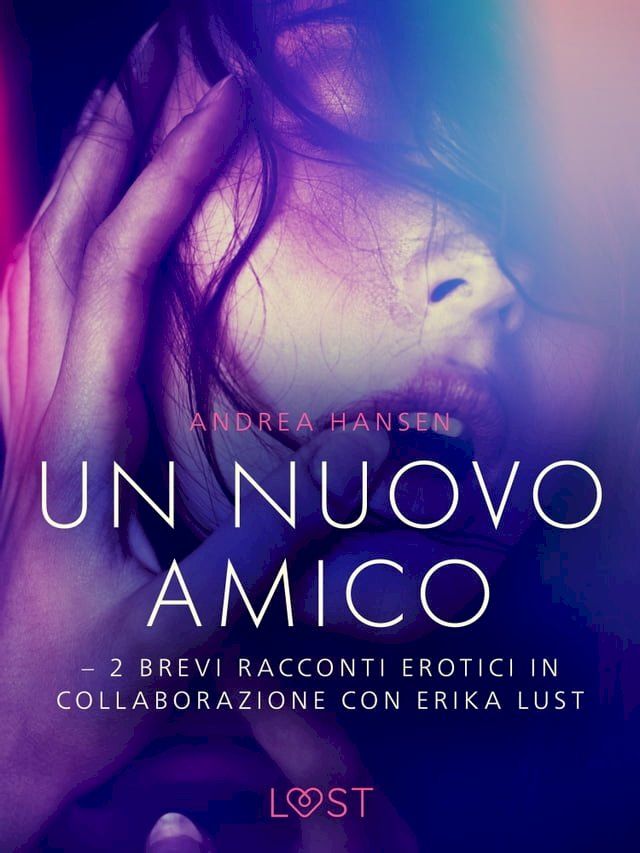  Un nuovo amico - 2 brevi racconti erotici in collaborazione con Erika Lust(Kobo/電子書)