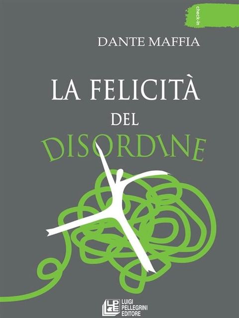 La felicit&agrave; del disordine(Kobo/電子書)