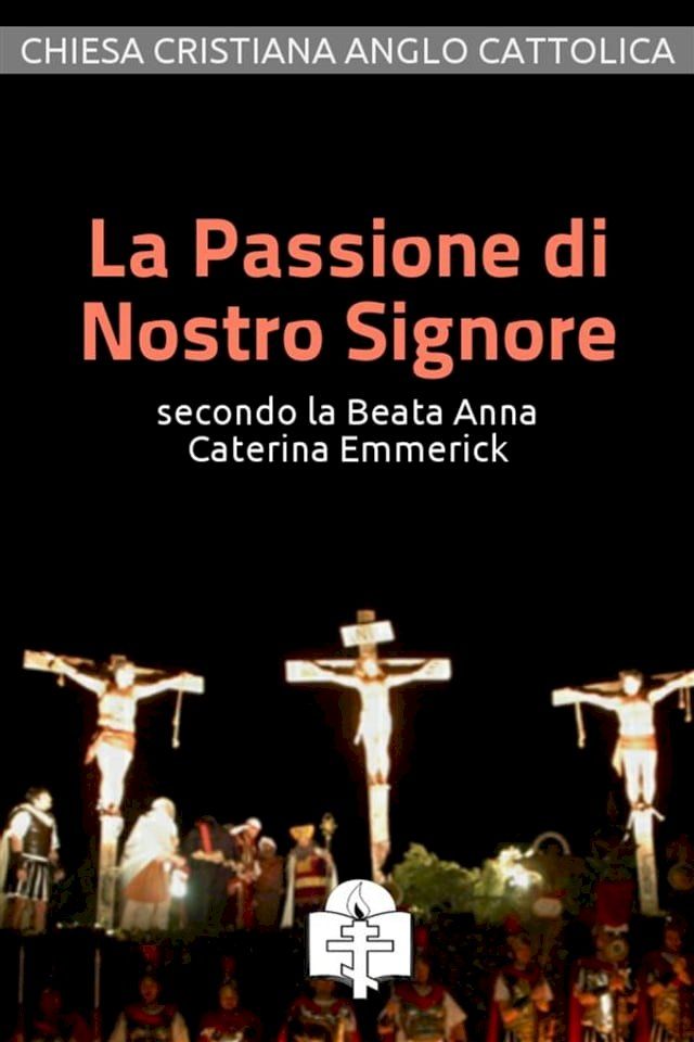  La Passione di Nostro Signore secondo la Beata Anna Caterina Emmerick(Kobo/電子書)