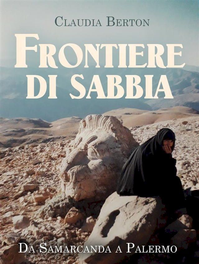  Frontiere di sabbia. Da Samarcanda a Palermo(Kobo/電子書)