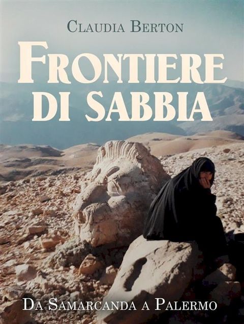 Frontiere di sabbia. Da Samarcanda a Palermo(Kobo/電子書)