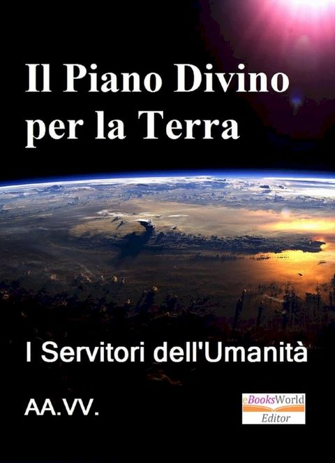 Il Piano Divino per la Terra, I Servitori dell'Umanit&agrave;(Kobo/電子書)