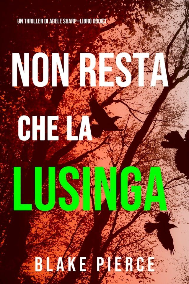  Non resta che la lusinga (Un thriller di Adele Sharp—Libro Dodici)(Kobo/電子書)