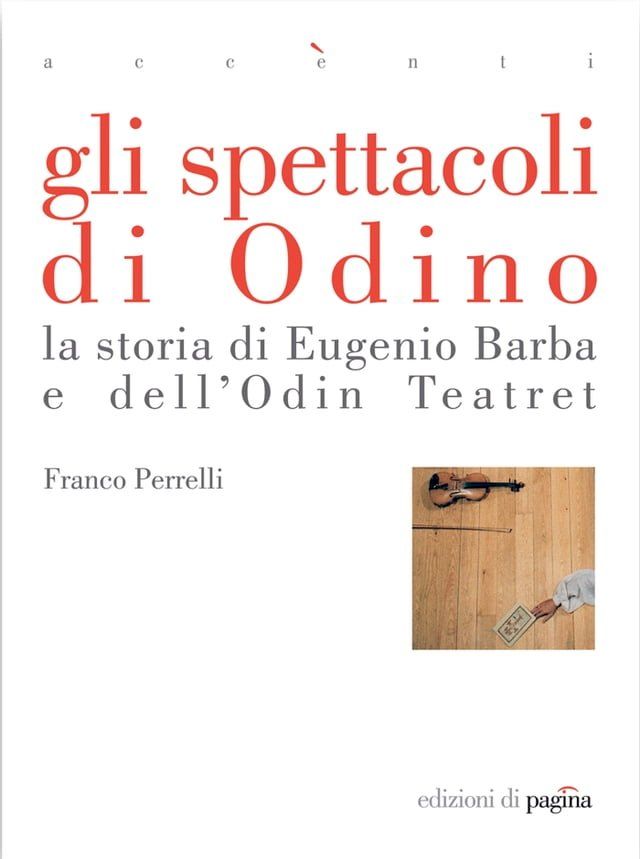  Gli spettacoli di Odino. La storia di Eugenio Barba e dell'Odin Teatret(Kobo/電子書)