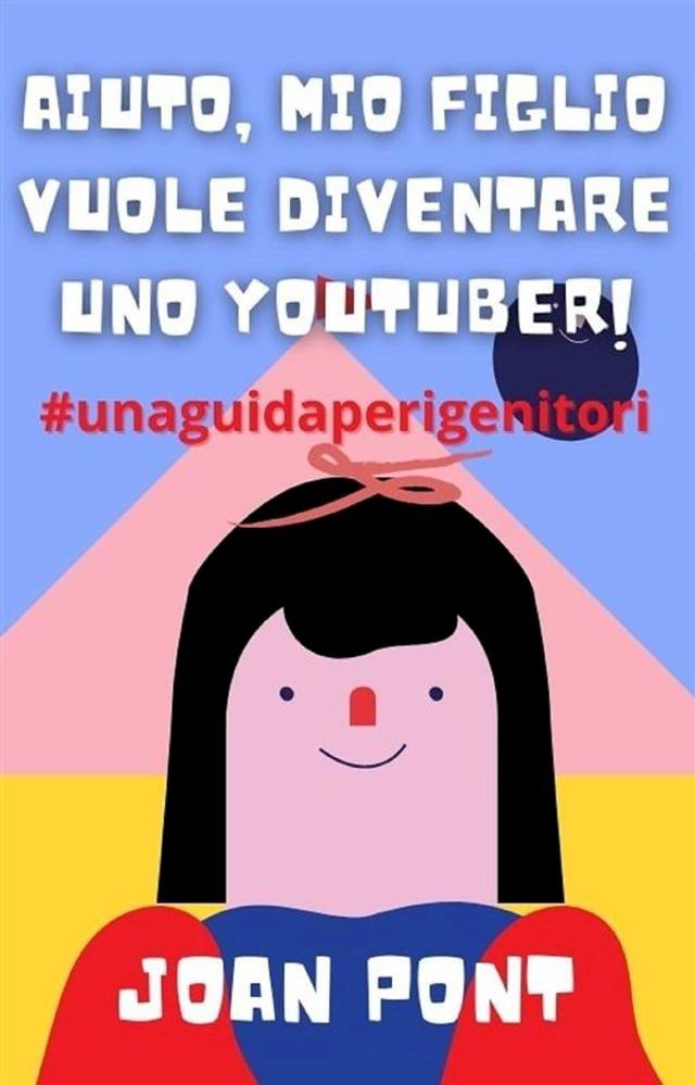  Aiuto, Mio Figlio Vuole Diventare Uno Youtuber!(Kobo/電子書)