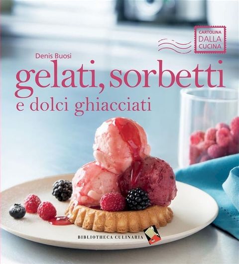 Gelati, sorbetti e dolci ghiacciati(Kobo/電子書)