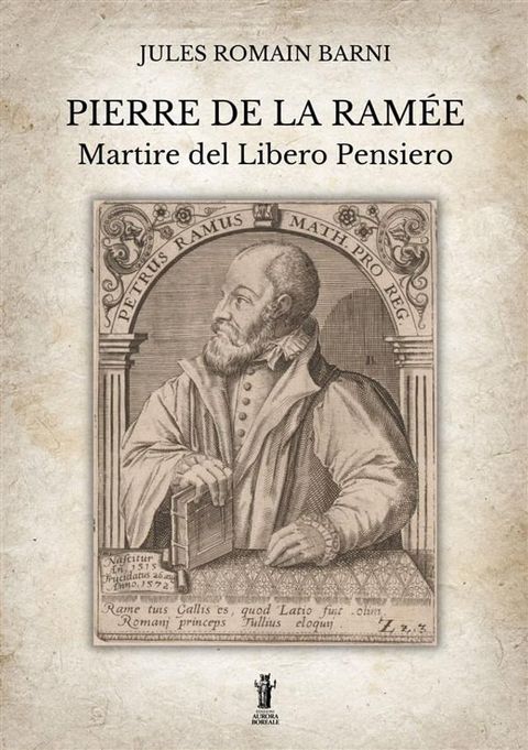 Pierre de la Ram&eacute;e, martire del Libero Pensiero(Kobo/電子書)