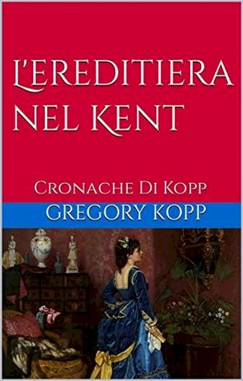 L'ereditiera nel Kent(Kobo/電子書)