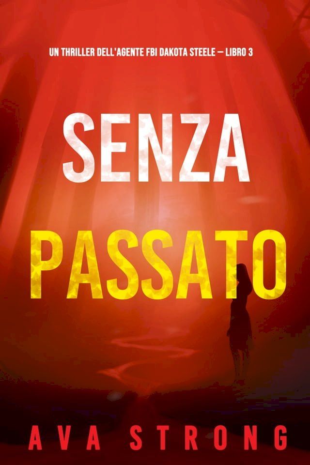  Senza passato (Un thriller dell'agente FBI Dakota Steele — Libro 3)(Kobo/電子書)