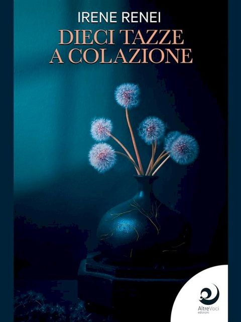 Dieci tazze a colazione(Kobo/電子書)