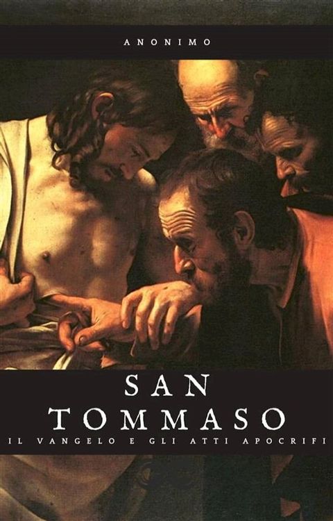 Il Vangelo e gli Atti Apocrifi di San Tommaso(Kobo/電子書)