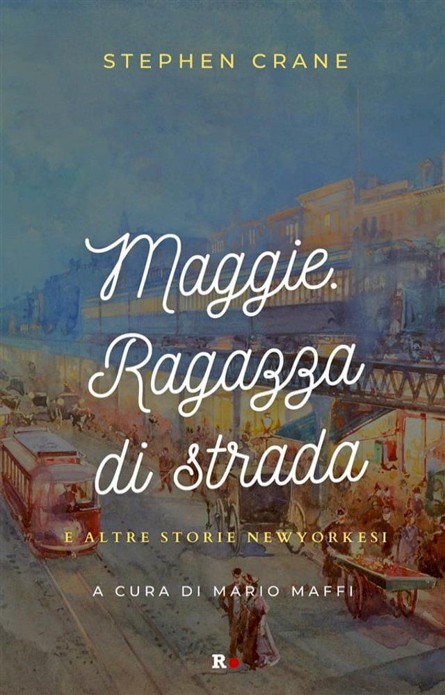  Maggie. Ragazza di strada e altre storie newyorkesi(Kobo/電子書)