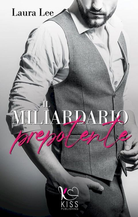 Il miliardario prepotente(Kobo/電子書)