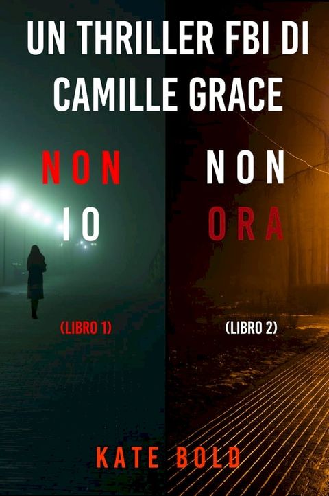 Bundle dei Thriller di Camille Grace: Non Io (#1) e Non ora (#2)(Kobo/電子書)