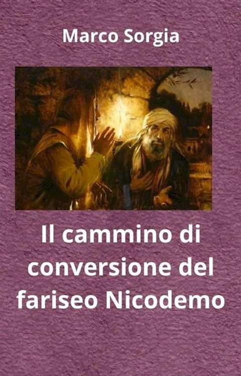 Il cammino di conversione del fariseo Nicodemo(Kobo/電子書)