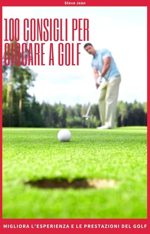 100 Consigli Per Giocare a Golf(Kobo/電子書)