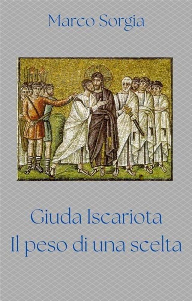  Giuda Iscariota. Il peso di una scelta(Kobo/電子書)