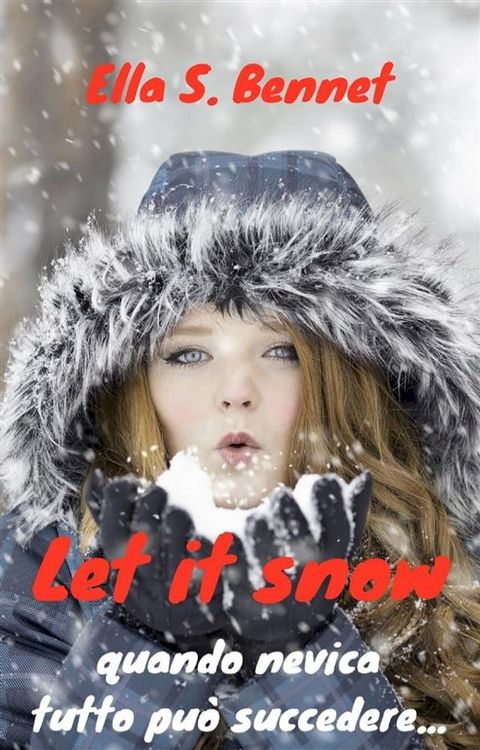 Let it snow quando nevica tutto può succedere...(Kobo/電子書)