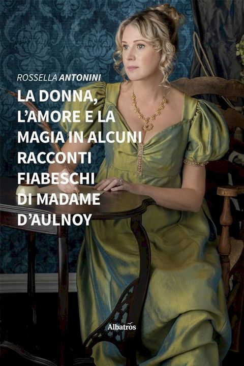 La donna, l’amore e la magia in alcuni racconti fiabeschi di madame d’Aulnoy(Kobo/電子書)