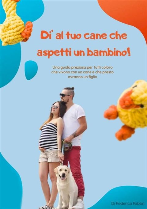 Di’ al tuo cane che aspetti un bambino!(Kobo/電子書)