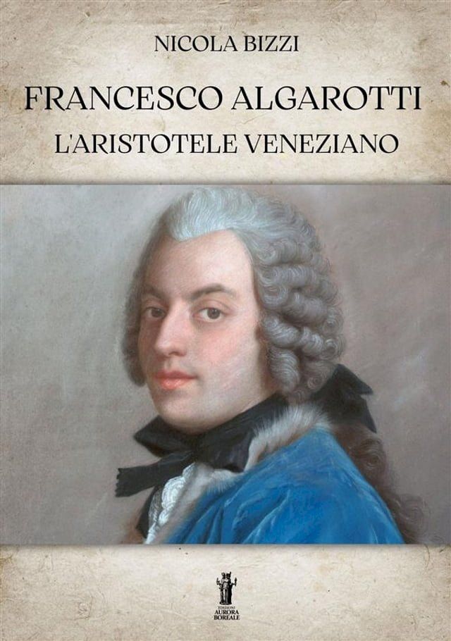  Francesco Algarotti, l'Aristotele veneziano(Kobo/電子書)