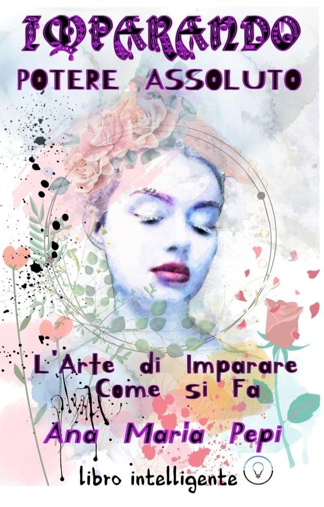  Imparando: Potere Assoluto. L'Arte di Imparare Come si Fa(Kobo/電子書)