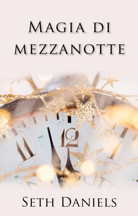 Magia di Mezzanotte: Una calda storia d'amore di Capodanno(Kobo/電子書)