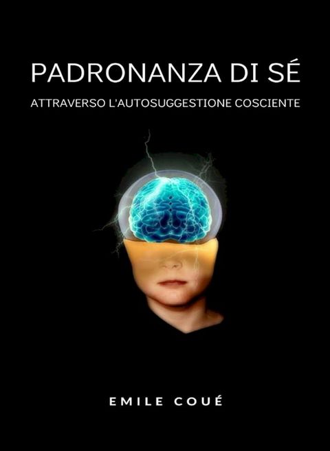 Padronanza di s&eacute; attraverso l'autosuggestione cosciente&nbsp;&nbsp;(tradotto)(Kobo/電子書)