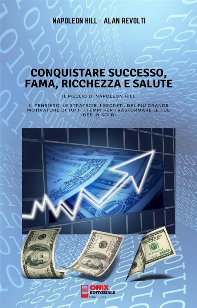  CONQUISTARE SUCCESSO, FAMA, RICCHEZZA E SALUTE - Il meglio di Napoleon Hill(Kobo/電子書)