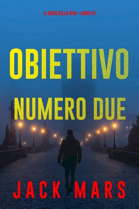 Obiettivo numero due (Il gioco della spia—Libro #2)(Kobo/電子書)