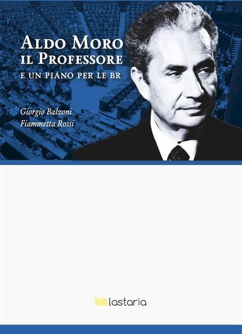 Aldo Moro il Professore. E un piano per le BR(Kobo/電子書)