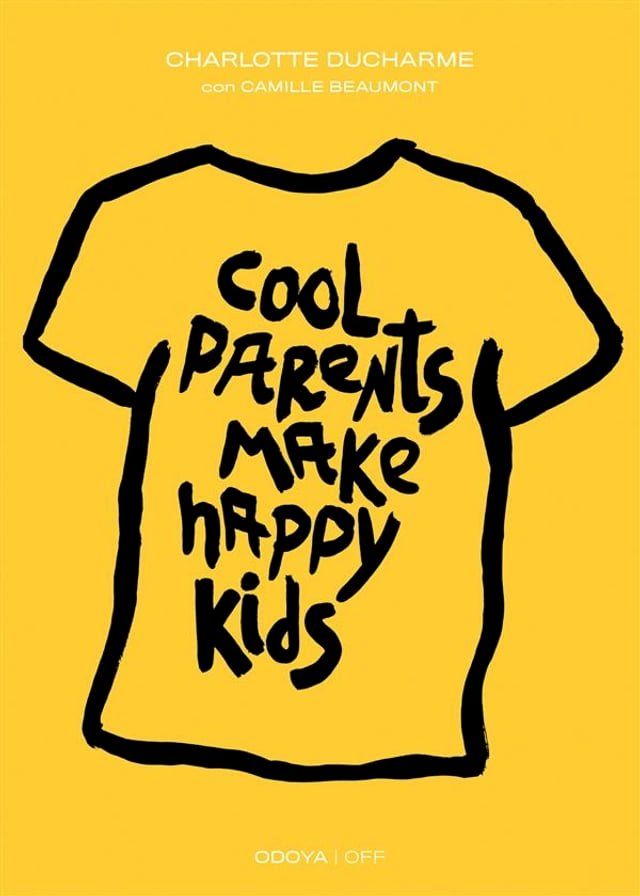  Cool Parents Make Happy Kids. Guida pratica all'educazione positiva(Kobo/電子書)