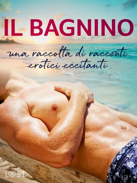 Il bagnino: una raccolta di racconti erotici eccitanti(Kobo/電子書)