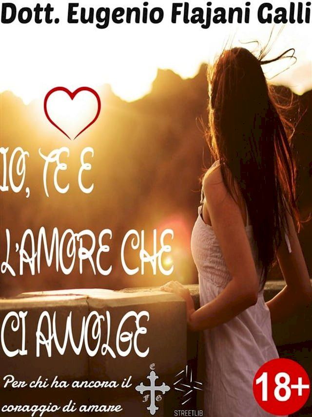  IO, TE E L'AMORE CHE CI AVVOLGE &minus; Le pi&ugrave; Belle Poesie senza Tempo d’Amore ed Eros(Kobo/電子書)