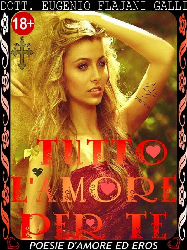  TUTTO L'AMORE PER TE - le più Belle Poesie Illustrate d’Amore ed Eros(Kobo/電子書)