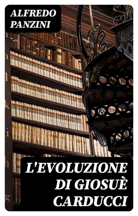 L'evoluzione di Giosuè Carducci(Kobo/電子書)