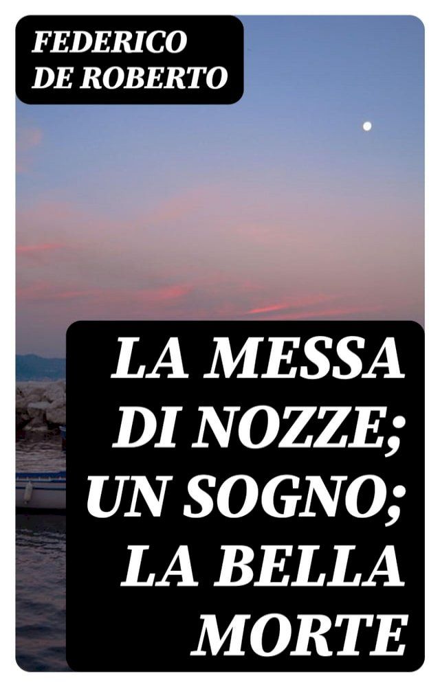  La messa di nozze; Un sogno; La bella morte(Kobo/電子書)