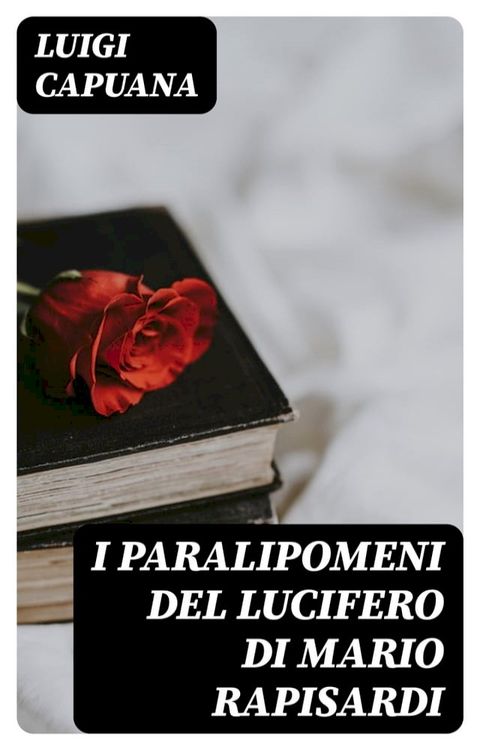 I Paralipomeni del Lucifero di Mario Rapisardi(Kobo/電子書)