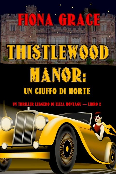 Thistlewood Manor: Un Ciuffo di Morte (Un Thriller Leggero di Eliza Montagu — Libro 2)(Kobo/電子書)