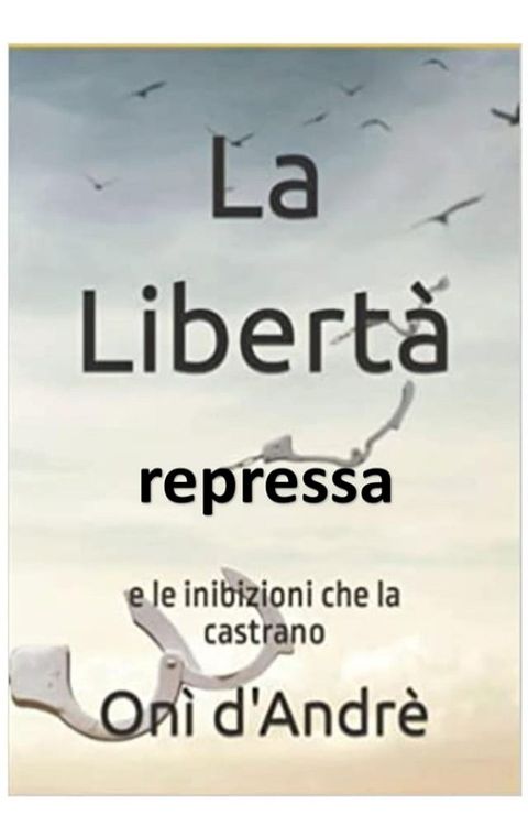 La libert&agrave; repressa(Kobo/電子書)