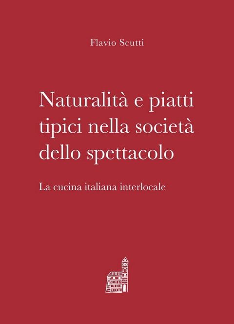 Naturalit&agrave; e piatti tipici nella societ&agrave; dello spettacolo(Kobo/電子書)