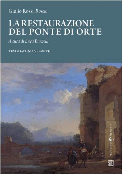 Giulio Rossi, 'Roscio', La restaurazione del ponte di Orte(Kobo/電子書)