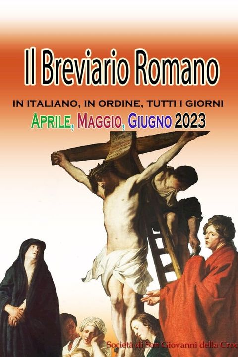 Il Breviario Romano in italiano, in ordine, tutti i giorni per Aprile, Maggio, Giugno 2023(Kobo/電子書)