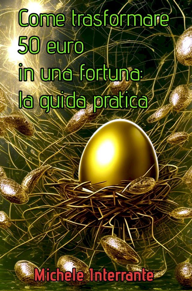  Come trasformare 50 euro in una fortuna: la guida pratica(Kobo/電子書)