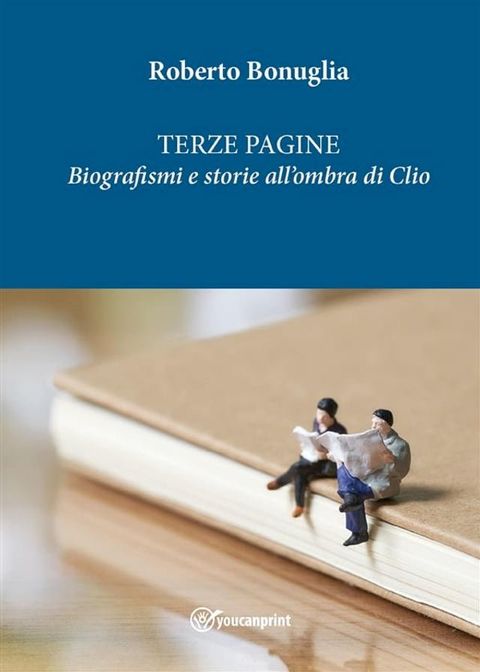 Terze Pagine. Biografismi e storie all'ombra di Clio(Kobo/電子書)