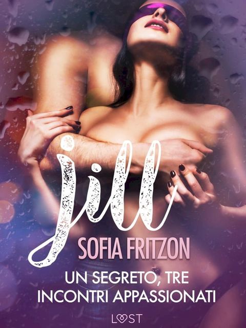 Jill: Un segreto, tre incontri appassionati - Novella erotica(Kobo/電子書)