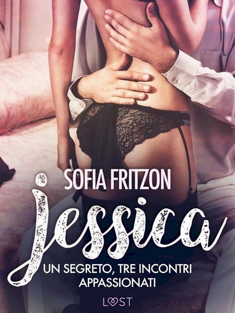 Jessica: Un segreto, tre incontri appassionati: - Novella erotica(Kobo/電子書)